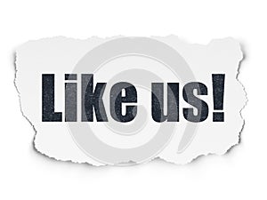 Social network concept: Like us! on Torn Paper background