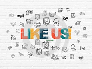 Social network concept: Like us! on wall background