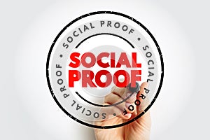 Social proof - psychological and social phenomenon wherein people copy the actions of others in an attempt to undertake behavior