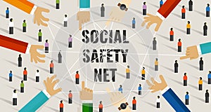 Social safety net services by the state includes welfare, unemployment benefit and healthcare to prevent individuals