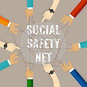 Social safety net services by the state includes welfare, unemployment benefit and healthcare to prevent individuals