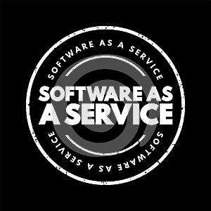 Software as a service is a software licensing and delivery model, text concept stamp