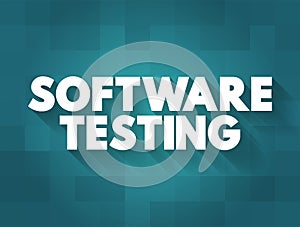 Software Testing - examining the artifacts and the behavior of the software under test by validation and verification, text