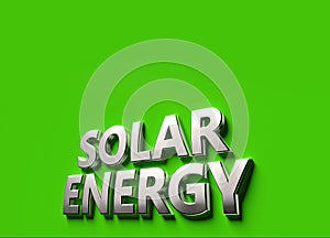 Solar energy Fuel words as 3D sign or logo concept placed on green surface with copy space above it. New solar energy technologies
