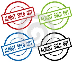 ALMOST SOLD OUT text, on round simple stamp sign.