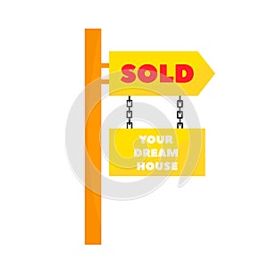 Sold real estate sign. Your dream house. For sale vector sign. Vector sign