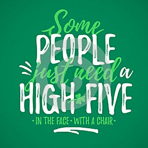 Some People Just Need A High-five funny lettering