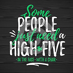 Some People Just Need A High-five funny lettering