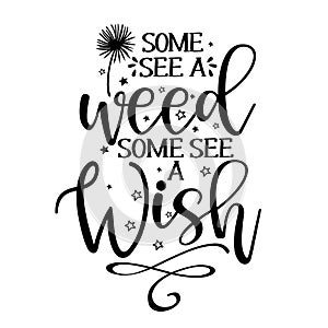 Some see a weed, some see a Wish