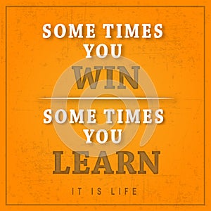 Some Times You Win Some Times You Learn Grunge Poster