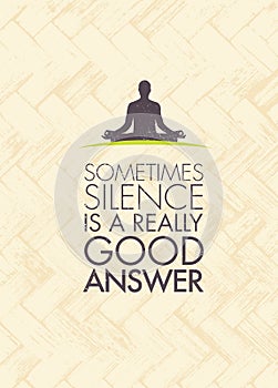 Sometimes Silence Is A Really Good Answer. Yoga Meditation Motivation Quote. Zen Vector Concept