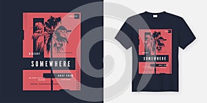 Somewhere t-shirt and apparel trendy design with palm tree silhouette, typography, poster, print, vector illustration.