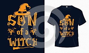 Son of a Witch - Happy Halloween t-shirt design vector template. Witch son t shirt design for Halloween day.