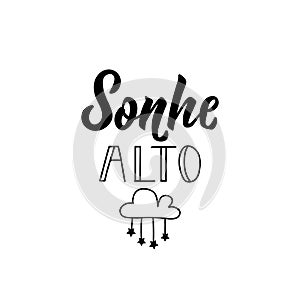 Dream big in Portuguese. Ink illustration with hand-drawn lettering. Sonhe alto photo
