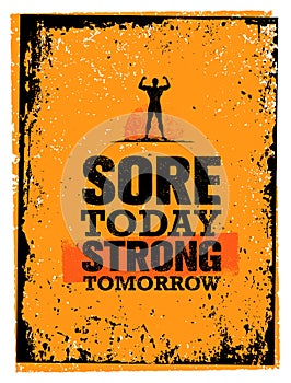 Sore Today Strong Tomorrow. Workout and Fitness Motivation Quote. Creative Vector Typography Poster Concept