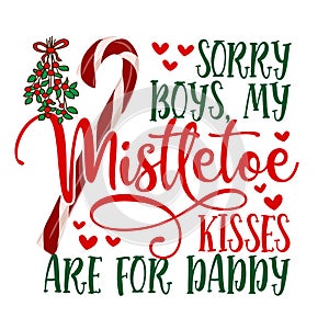 Sorry Boys, my mistletoe kisses are for Daddy