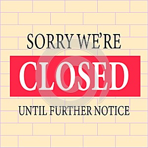 Sorry, we are closed,notice or sign.Business concept for closed businesses,sites and banner