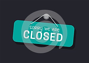 Sorry we are closed shop sign in window