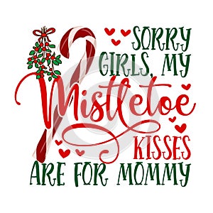 Sorry Girls, my mistletoe kisses are for Mommy