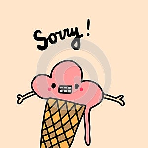 Sorry hand drawn vector illustration in cartoon style. Ice cream apologize