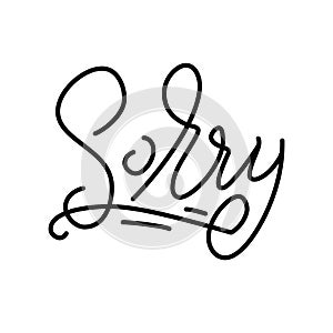 Sorry. Hand Lettering word. Handwritten modern line typography sign. Greetings for icon, logo, badge, cards, poster