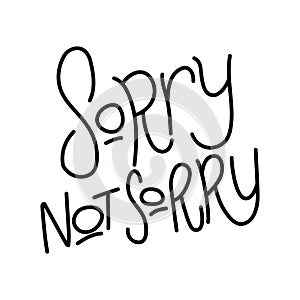 Sorry not sorry hand lettering text