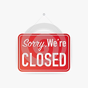 Sorry we`re closed hanging sign on white background. Sign for door. Vector illustration.