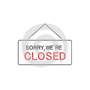 Sorry we`re closed sign symbol. Vector close icon isolated on white.