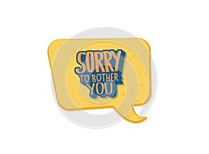 Sorry to bother you quote. Vector illustration.