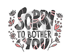 Sorry to bother you quote. Vector illustration