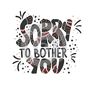 Sorry to bother you quote. Vector illustration.