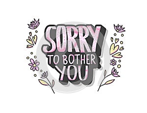 Sorry to bother you quote. Vector illustration.
