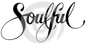 Soulful - custom calligraphy text