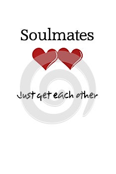 Soulmates just get each other