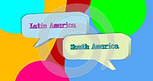 South America and Latin America inside a dialog balloon. Colorful banner for speech bubbles and abstract background.