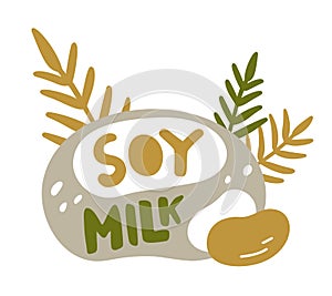 Soy milk, color flat illustration for packaging design. Hand drawn lettering with beans, leaves