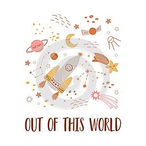 Space phrase, space quote Out of this world. Baby space rocket print. Cute childish outer space elements, planet star