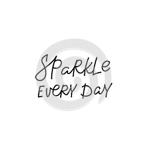 Sparkle every day quote simple lettering sign