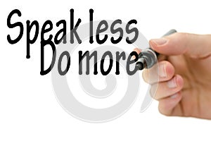 Speak less do more