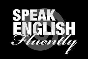Speak english fluently vector typography