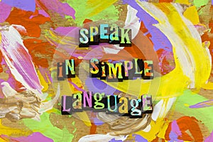 Speak talk simple language words listen consult communicate