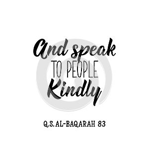 And speak to people kindly. Ramadan Lettering. calligraphy vector. Ink illustration