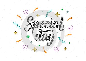 Special day. Trendy hand lettering quote with glitter decorative elements. Vector
