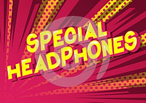 Special Headphones - Comic book style words.