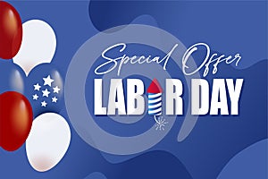 Special offer Labor Day poster. colorful balloons and text designs on blue background