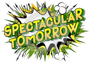 Spectacular Tomorrow - Vector illustrated comic book style words.