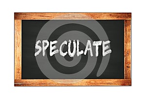 SPECULATE text written on wooden frame school blackboard