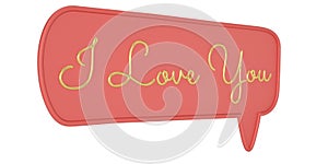 Speech Bubble I Love You isolated on white background. 3D illustration
