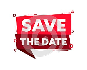 Speech bubble with the word Save the date red label. Vector stock illustration