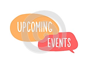 Speech bubbles with the text Upcoming Events. Vector hand drawn doodle icon design illustration photo